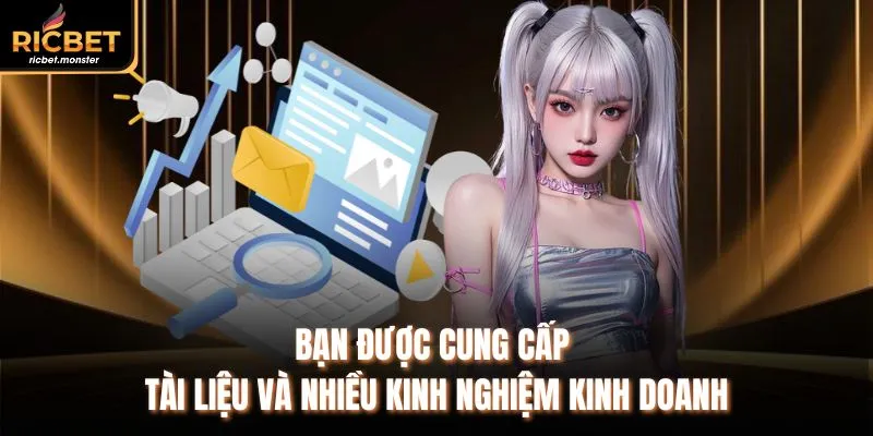 Bạn được cung cấp tài liệu và nhiều kinh nghiệm kinh doanh