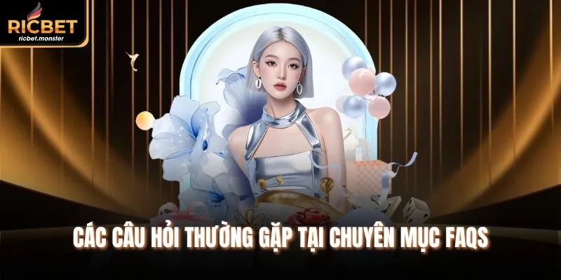 Các câu hỏi thường gặp tại chuyên mục FAQs