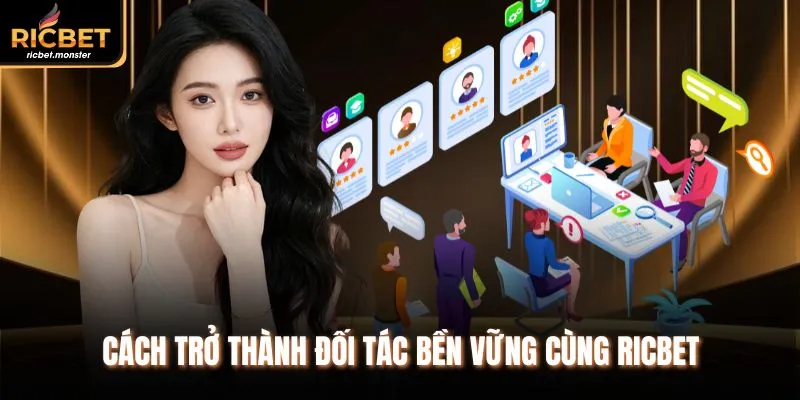 Cách trở thành đối tác bền vững cùng Ricbet