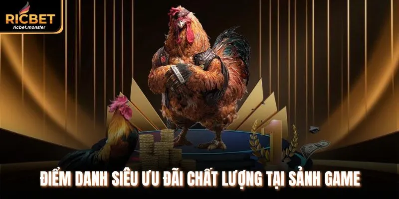 Điểm danh siêu ưu đãi chất lượng tại sảnh game