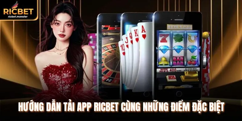 Hướng dẫn tải app Ricbet cùng những điểm đặc biệt