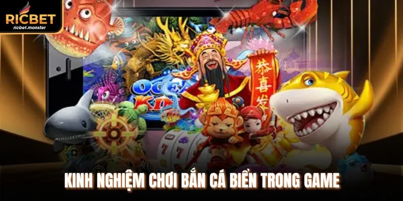 Kinh nghiệm chơi bắn cá biển trong game