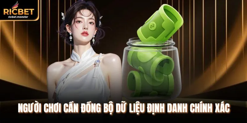Người chơi cần đồng bộ dữ liệu định danh chính xác