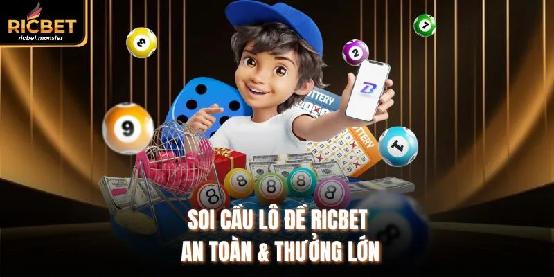 Soi cầu lô đề Ricbet an toàn & thưởng lớn